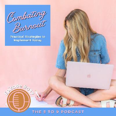 #027: Combating Burnout: Practical Strategies to Implement Today
