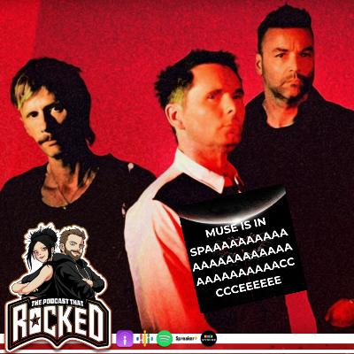 MUSE Releases New Song In Space and No One Cares? | The Podcast That Rocked MUSE Releases New Song In Space and No One Cares? | The Podcast That Rocked