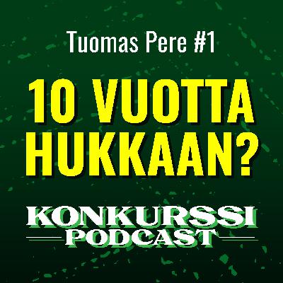 Tuomas Pere – 10 vuotta hukkaan? Tuomas Pere – 10 vuotta hukkaan?