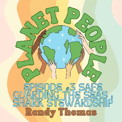 3. Safe Guarding The Seas: Hooked On Shark Stewardship w/ Randy Thomas