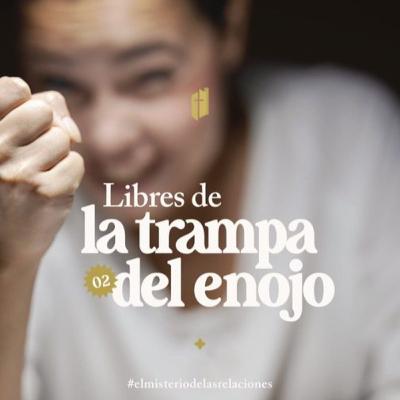 LIBRES DE LA TRAMPA DEL ENOJO. Alejandro Biondi. ENREDADOS parte 2.