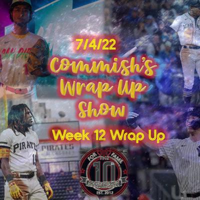 For the Fame Commish Wrap Up Show: Week 12 Wrap *4th of July Edition* (ONeil Cruz, Julio Makes History, Perrier tops Devin in potential Championship preview) 7/4/22