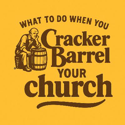 S2E1: What To Do When You Cracker Barrel Your Church