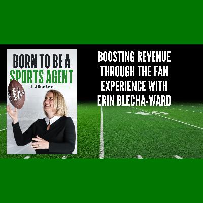 "BOOSTING REVENUE THROUGH FAN EXPERIENCE WITH ERIN BLECHA-WARD