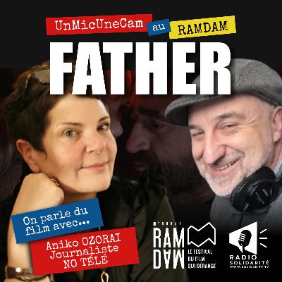 Un Mic Une Cam au RAMDAM - Father - Aniko Ozorai - No Télé partenaire historique et les Séances scolaires