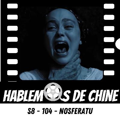 Hablemos de Chine S8 - 104 - Nosferatu, el remake ¿Vale la pena?
