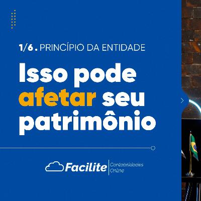 Princípio da Entidade | FaciliteCast - #0089 Princípio da Entidade | FaciliteCast - #0089