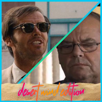 Desert Wind Edition – Episode 3: Jack Nicholson – The Fortune (1975) | Five Easy Pieces (1970), About Schmidt (2002) & more