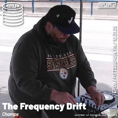 The Frequency Drift | Episode 6 with Champs The Frequency Drift | Episode 6 with Champs