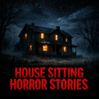 6 Disturbing TRUE House Sitting Horror Stories That Turned Terrifying
