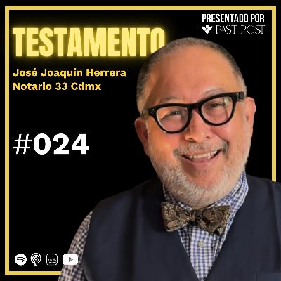 Testamento en México: costos reales y mitos: Notario 33 José Herrera | Antes de Morir Podcast EP 24
