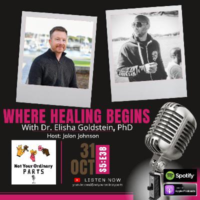 S5 Episode 38: Where Healing Begins with Dr. Elisha Goldstien, PhD S5 Episode 38: Where Healing Begins with Dr. Elisha Goldstien, PhD