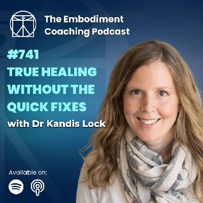 741. True Healing Without Quick Fixes - With Dr Kandis Lock 741. True Healing Without Quick Fixes - With Dr Kandis Lock
