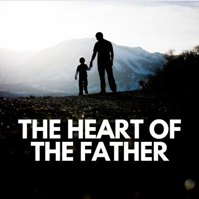 The Father's Heart The Father's Heart