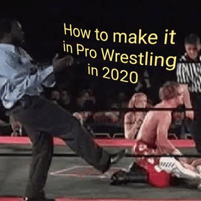 How to make it in Pro Wrestling In 2020 with Prince Nana
