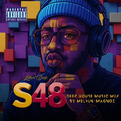 Lethal Deep - Session 48 (Deep House Mix by Melvin-Magnoz)