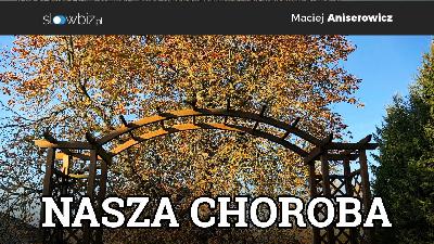 TO nasza tragiczna choroba [vlog #314]