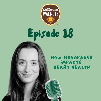 S4 - #18 Grace Arrowsmith: How Menopause Impacts Heart Health