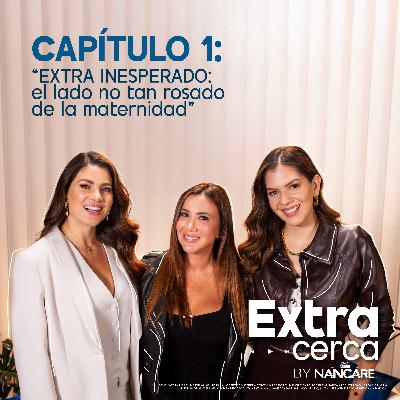 CAPÍTULO #1 EXTRACERCA | El lado no tan rosado de la maternidad