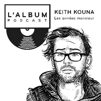 Keith Kouna : Les années monsieur