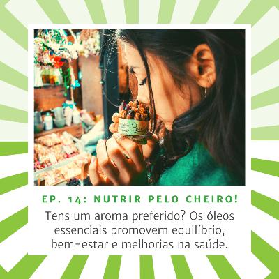 PT - Ep. 14 - Nutrir pelo Cheiro! - com Maria Laíns - áudio sem edição