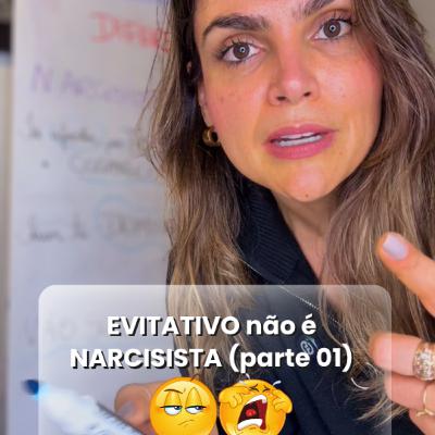 EVITATIVO não é NARCISISTA (parte 01)