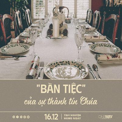 “BÀN TIỆC” CỦA SỰ THÀNH TÍN CHÚA | Tĩnh Nguyện Hằng Ngày 16/12/2025