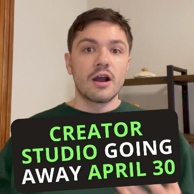 #532: Creator Studio Going Away April 30 #532: Creator Studio Going Away April 30