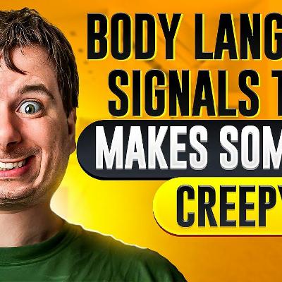 5 Body Language Signals That Make Someone Creepy 5 Body Language Signals That Make Someone Creepy
