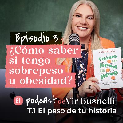 1 x 03 ¿Cómo saber si tengo sobrepeso u obesidad?