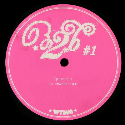 B2B #1 - La chanson qui