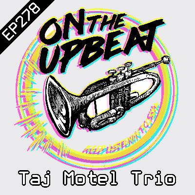 The Taj Motel Trio (EP.278) The Taj Motel Trio (EP.278)