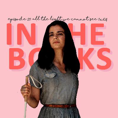 Episode Twenty One : All The Light We Cannot See (1x04)