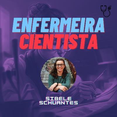 Ep. 115 - Enfermeira Cientista