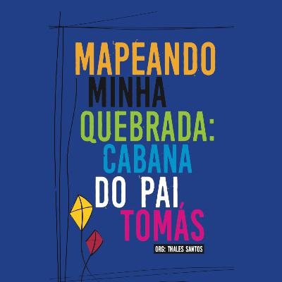 Audiolivro - Mapeando Minha Quebrada - Cabana do Pai Tomás Audiolivro - Mapeando Minha Quebrada - Cabana do Pai Tomás