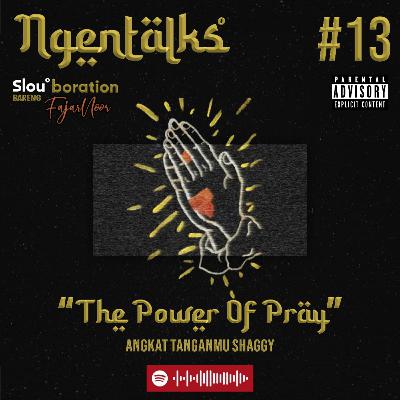 #13 NGENTALKS WITH FAJAR NOOR ABOUT THE POWER OF PRAY