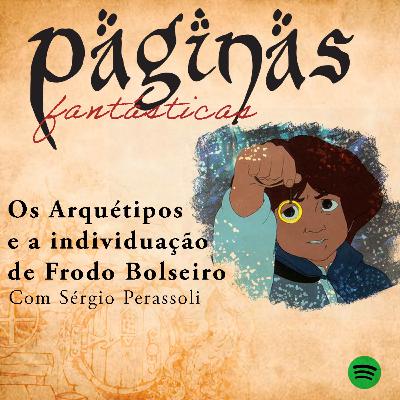 Os Arquétipos e a Individuação de Frodo Bolseiro, com Sérgio Perassoli. Os Arquétipos e a Individuação de Frodo Bolseiro, com Sérgio Perassoli.