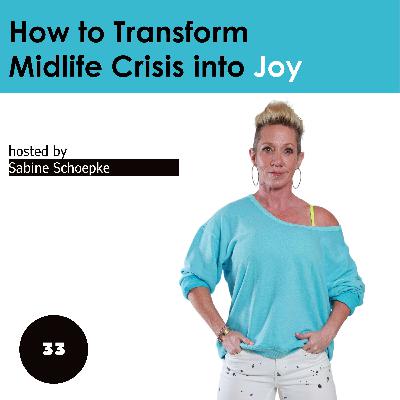 How to Transform Midlife Crisis into Joy