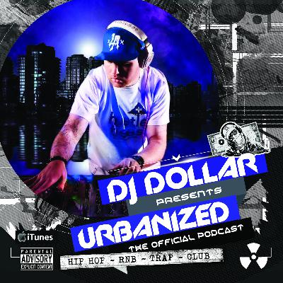 DJ DOLLAR presents URBANIZED Episode 2 DJ DOLLAR presents URBANIZED Episode 2