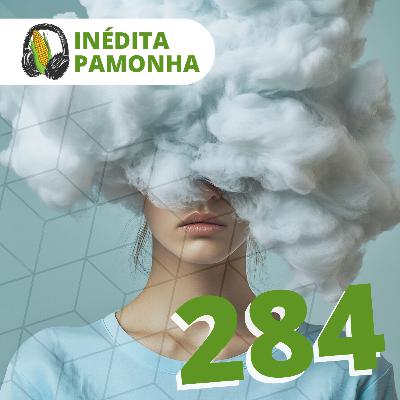 Inédita Pamonha 284 - Liberdade do pensar
