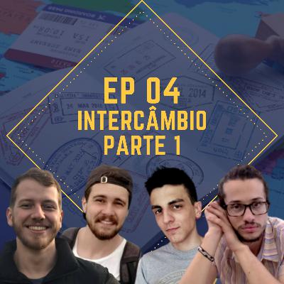 #04 - Intercâmbio Parte 1