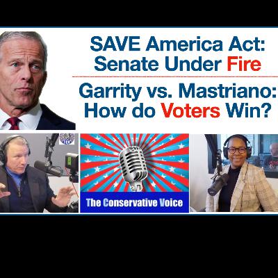 The SAVE America Act: Betrayal in Congress May End, Plus; Garrity vs. Mastriano: The Stakes