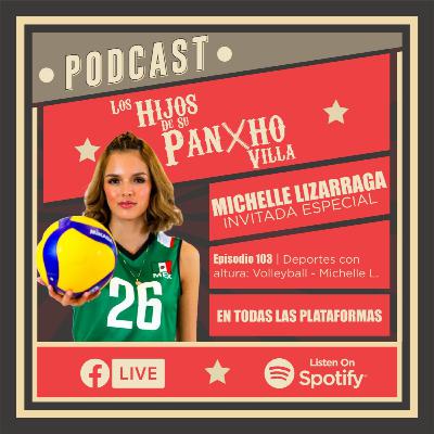 Episodia 103 | Deportes con Altura: Volleyball - Michelle Lizarraga