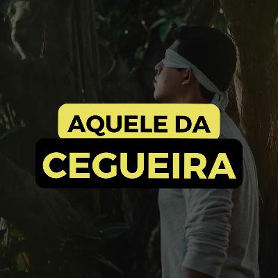 AQUELE DA CEGUEIRA