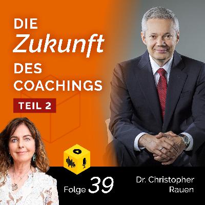 Die Zukunft des Coachings (Teil 2) Die Zukunft des Coachings (Teil 2)