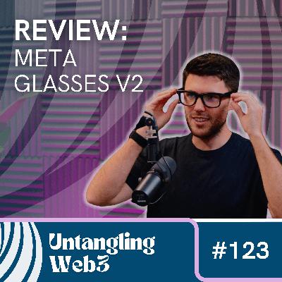 #123 Untangling: Meta AI Glasses (Review)