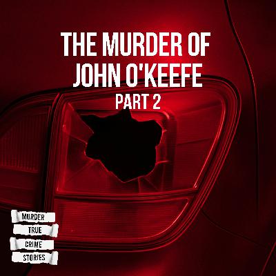 UNSOLVED: The Murder of John O'Keefe 2 with Katie Ring UNSOLVED: The Murder of John O'Keefe 2 with Katie Ring