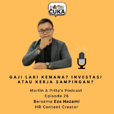Eps 26 : Eza Hazami - Gaji Lari Kemana? Investasi Atau Kerja Sampingan?
