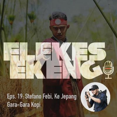 #19: Stefano Febi, Ke Jepang Gara-Gara Kopi