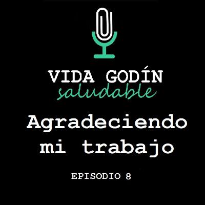 Episodio 8. Agradeciendo mi trabajo Episodio 8. Agradeciendo mi trabajo